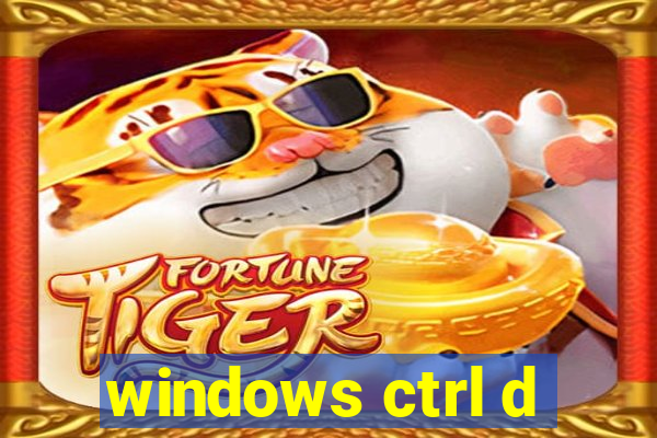 windows ctrl d